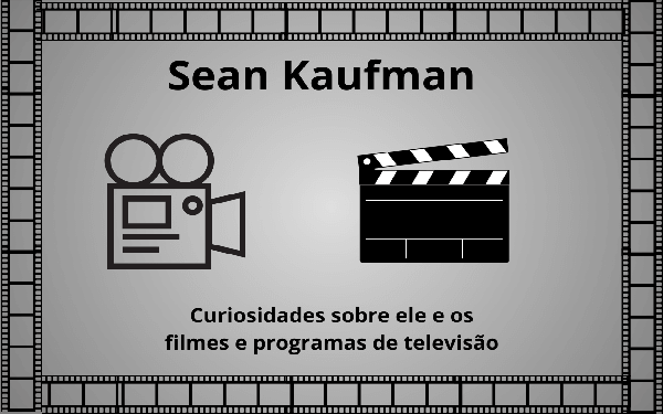 Filmes e Programas De Tv De Sean Kaufman