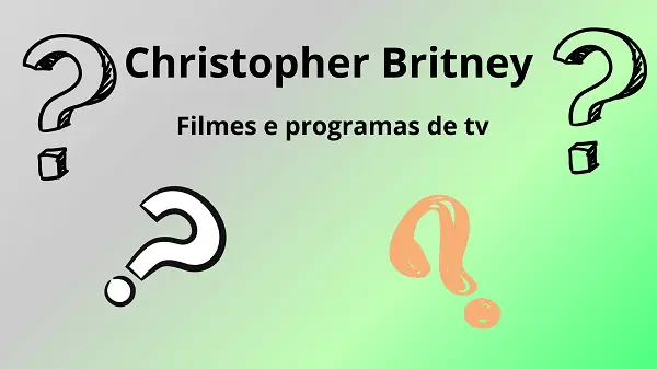 Filmes e programas de Tv de Christopher Britney